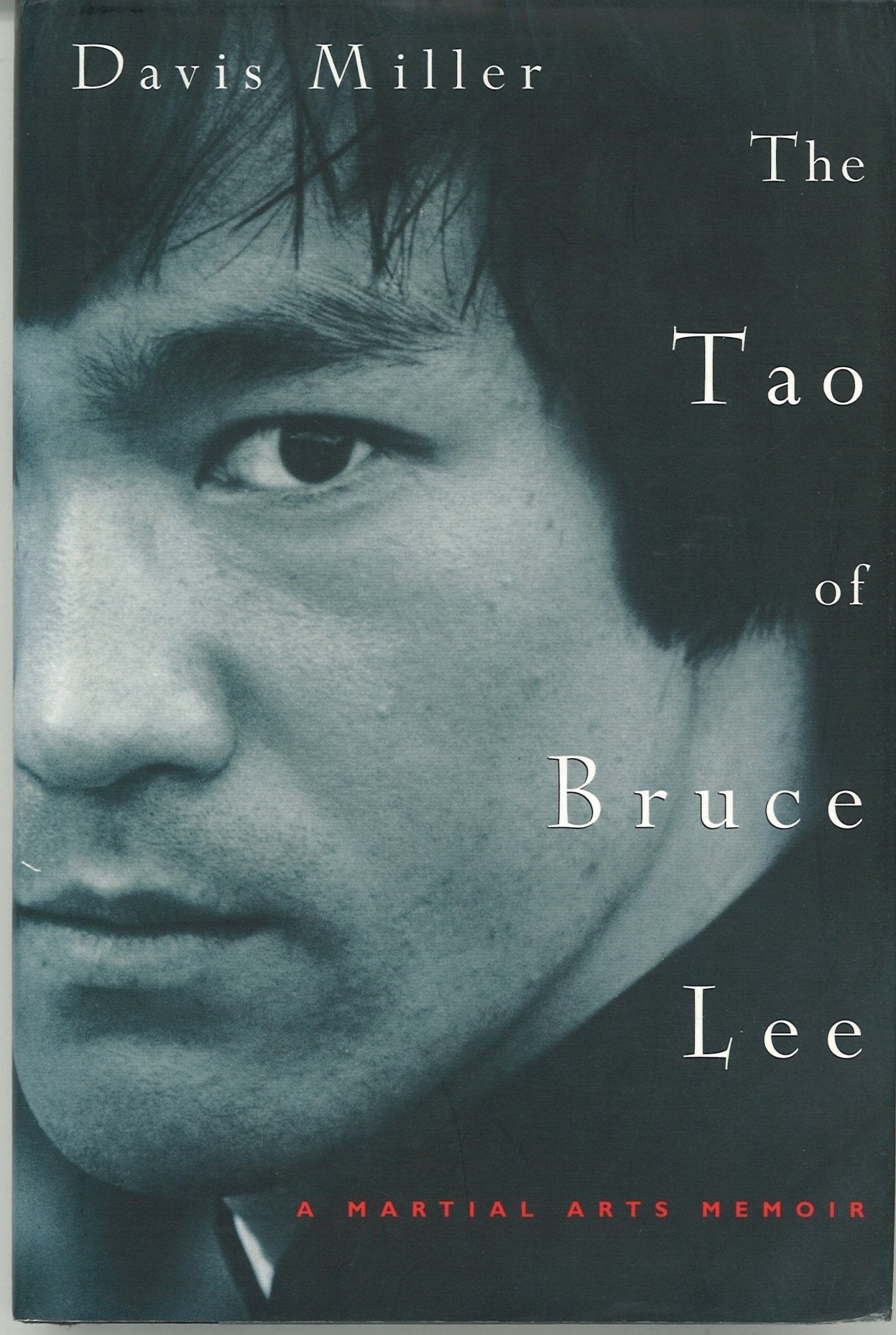 The Tao of Bruce Lee: A Martial Arts Memoir Davis Miller