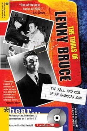 The Trials of Lenny Bruce The Fall and Rise of an American Icon Ronald K. L. Collins, David M. Skover