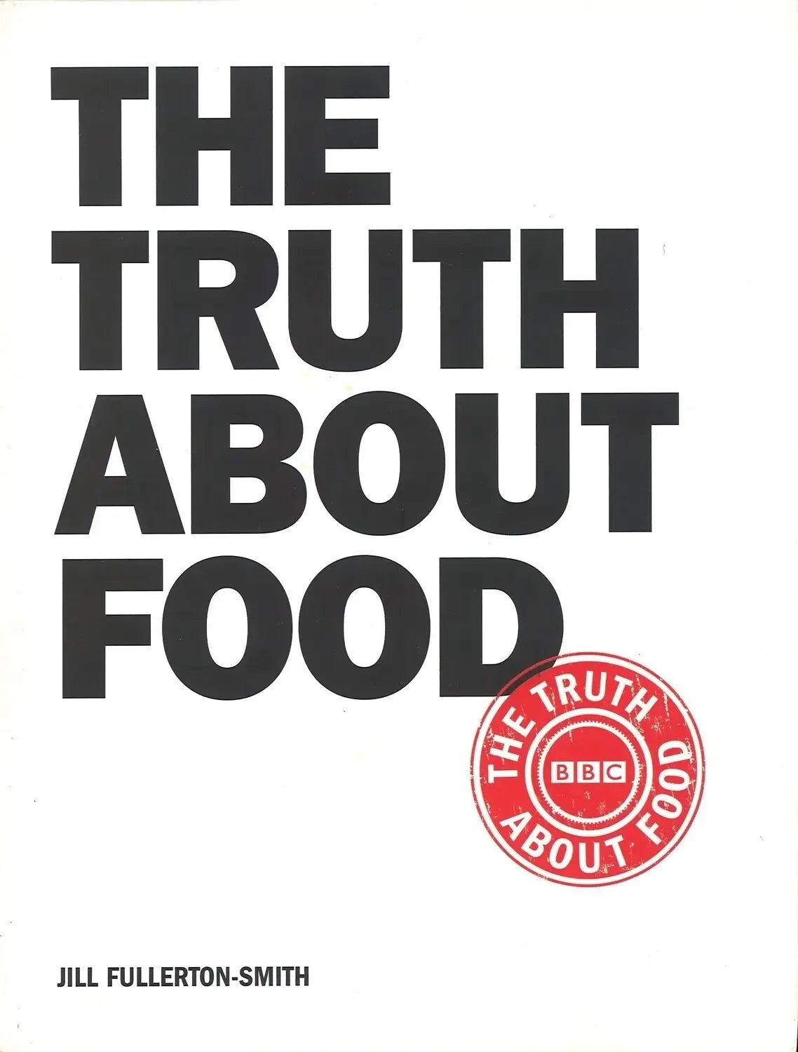 The Truth About Food by Jill Fullerton-Smith My Store