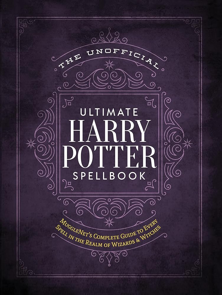 The Unofficial Ultimate Harry Potter Spellbook The Editors of MuggleNet