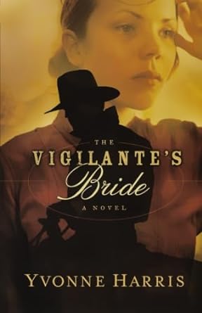 The Vigilante's Bride Yvonne Harris