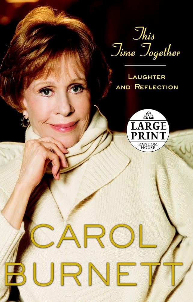 This Time Together: Laughter and Reflection (Large Print) Carol Burnett