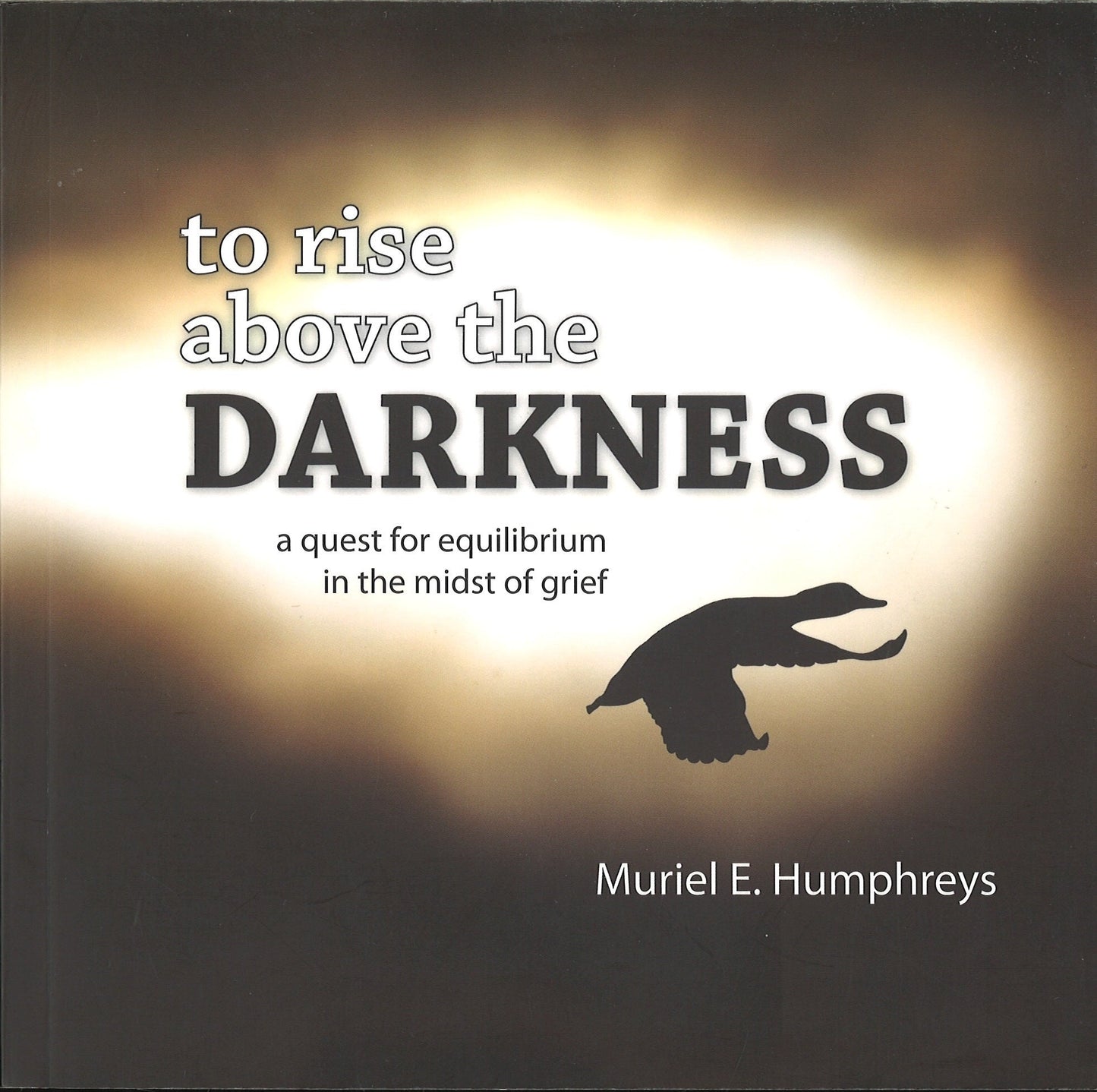 To Rise Above the Darkness, Muriel E. Humphreys My Store