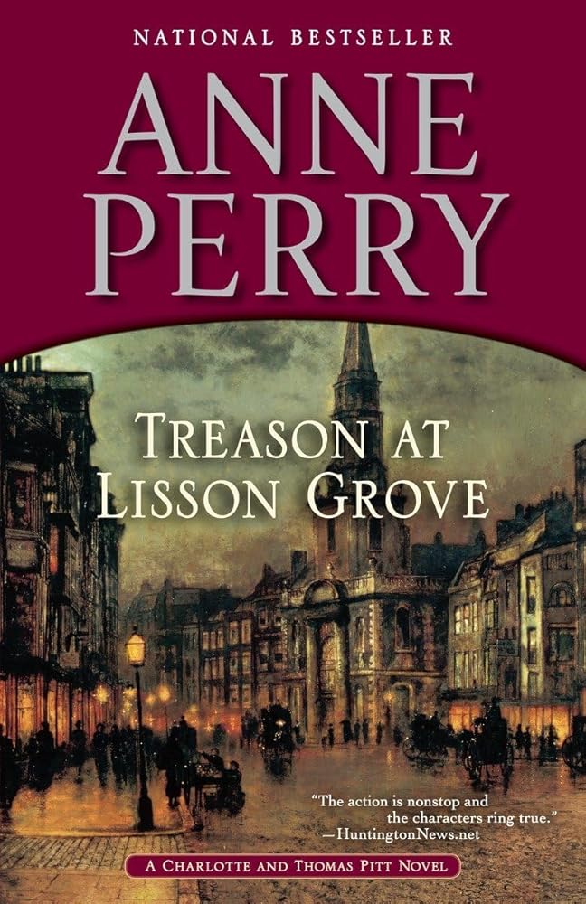 Treason at Lisson Grove: A Charlotte and Thomas Pitt Novel Anne Perry