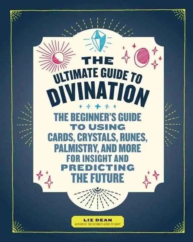 Ultimate Guide to Divination Liz Dean