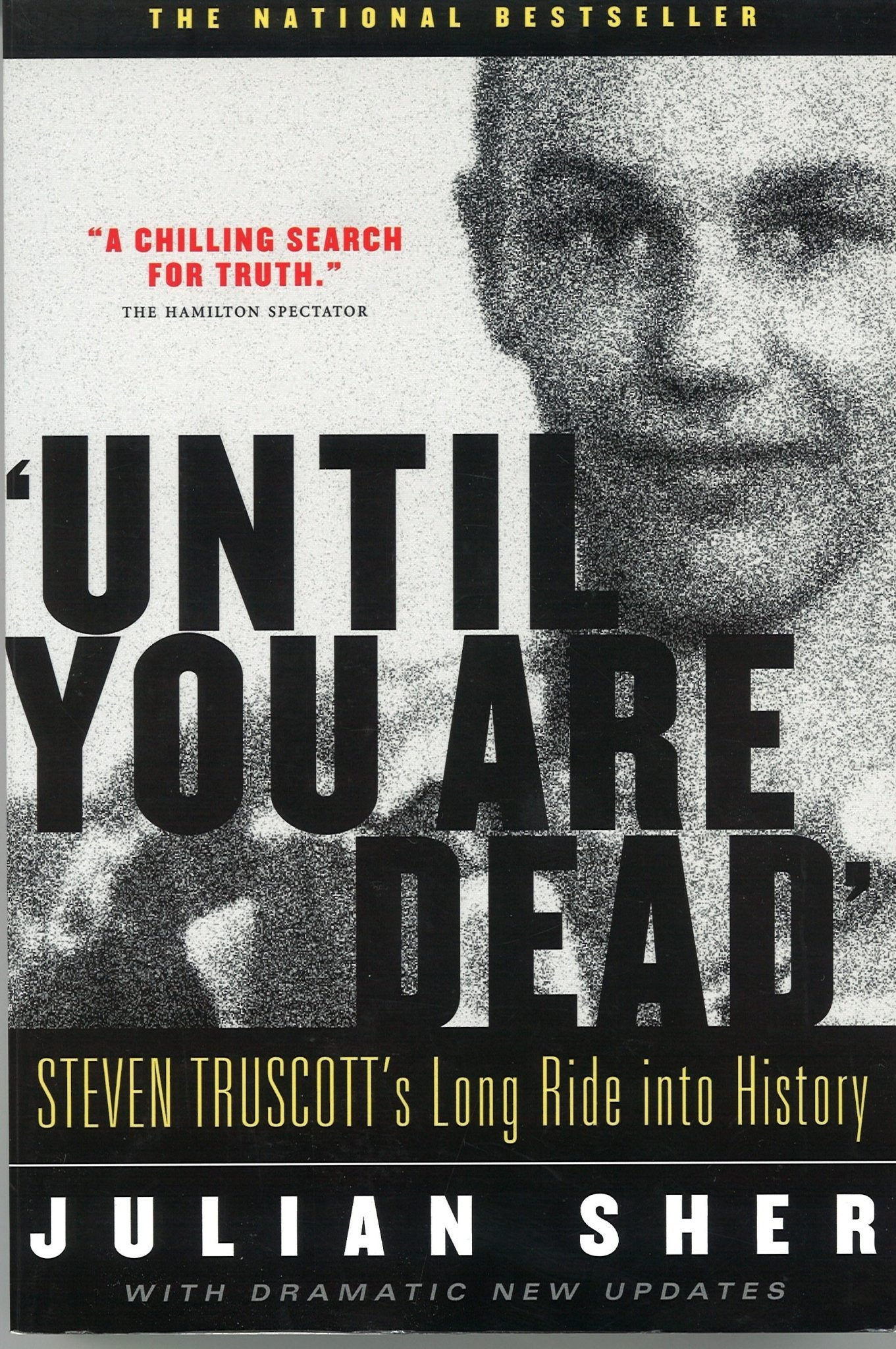 'Until You Are Dead': Steven Truscott's Long Ride into History Julian Sher (CA)