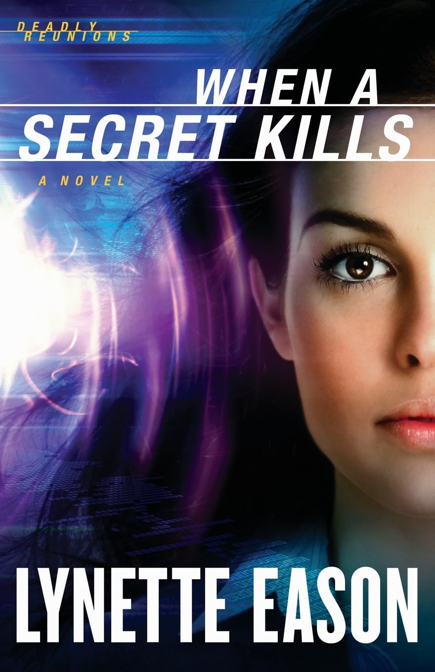 When a Secret Kills (Deadly Reunions) Lynette Eason