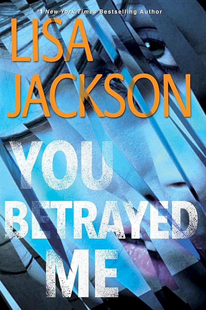 You Betrayed Me (The Cahills - Book 3 of 3 in the San Francisco series) Lisa Jackson