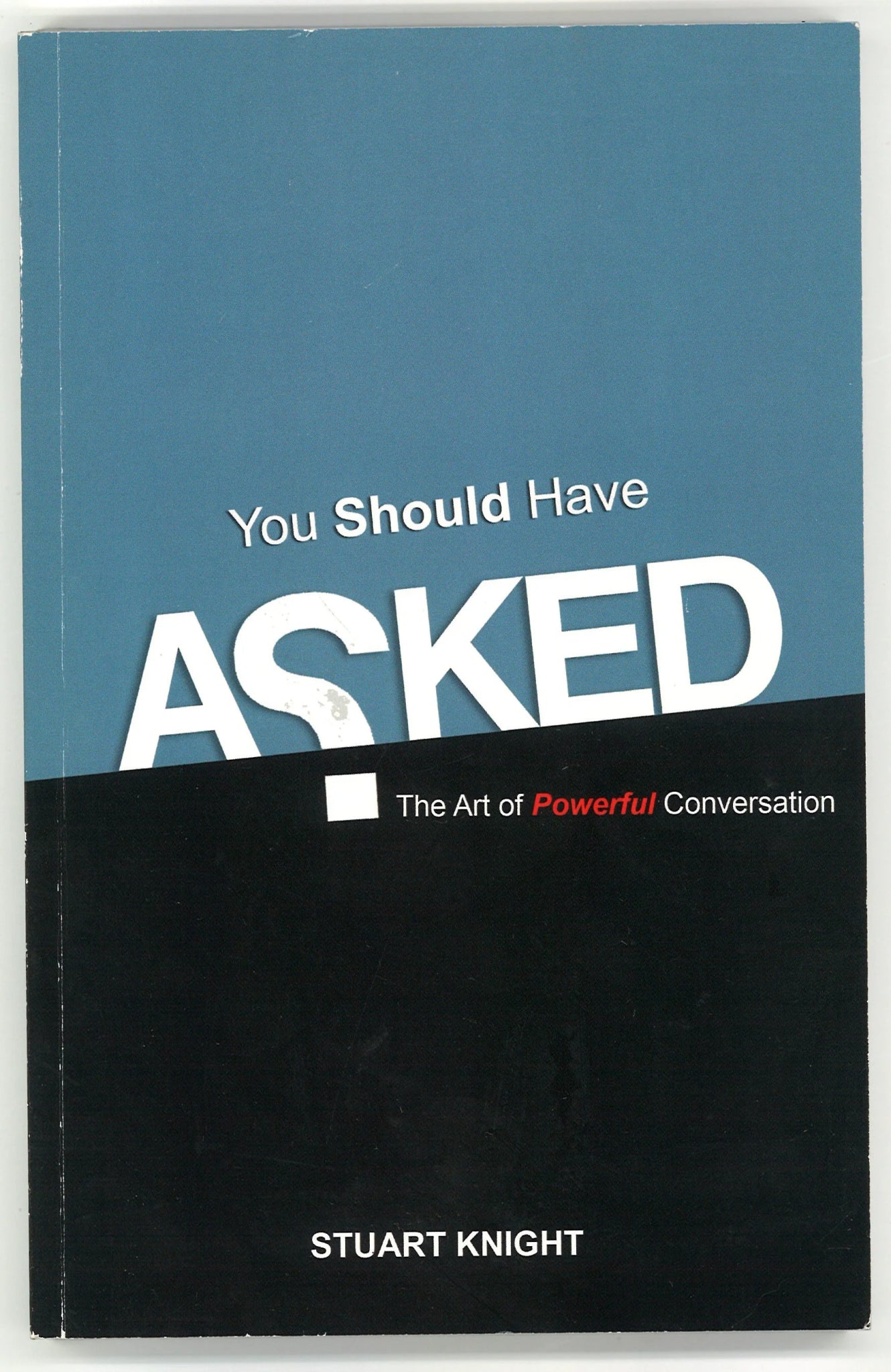 You Should Have Asked: The Art of Powerful Conversation (Signed) Stuart Knight