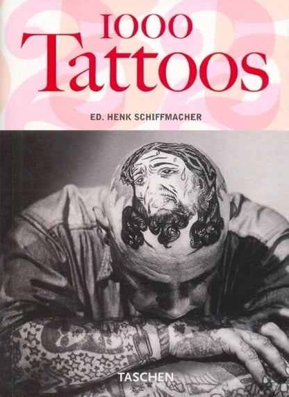 1000 Tattoos edited by Henk Schiffmacher and Burkhard Riemschneider - The Bookstore