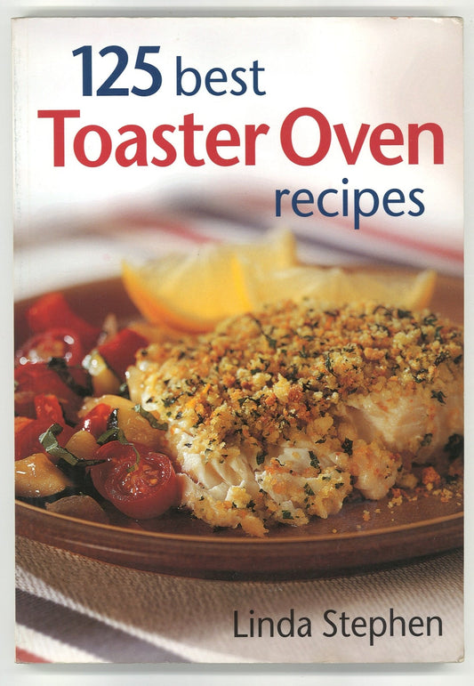 125 Best Toaster Oven Recipes - The Bookstore