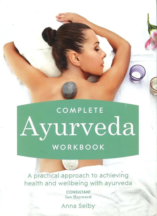 Complete Ayurveda Workbook, Anna Selby