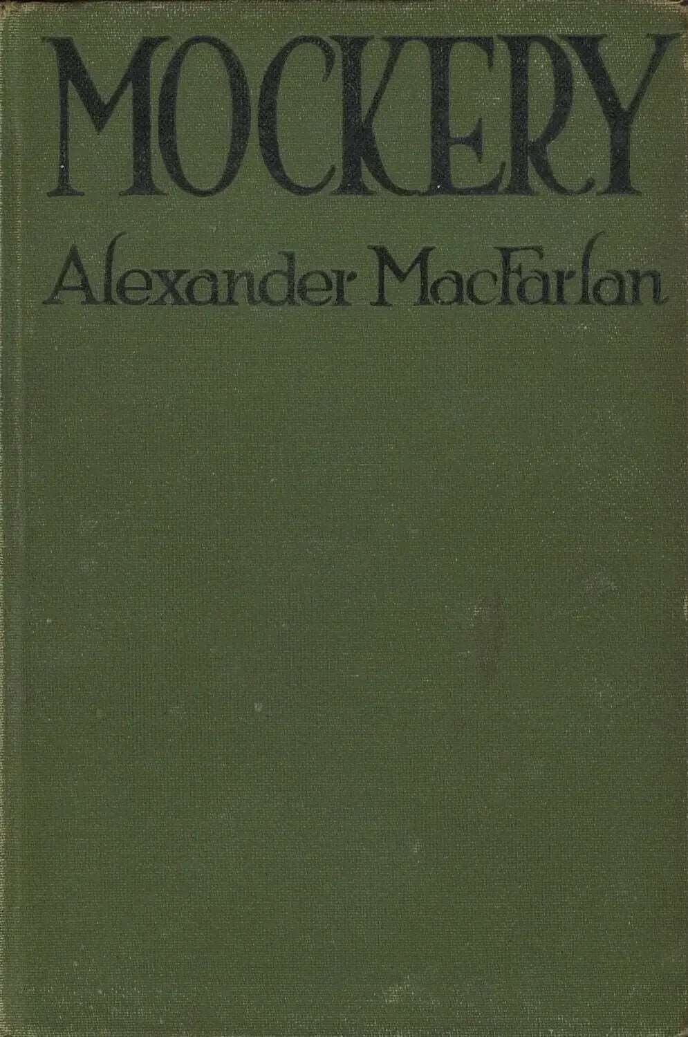 Mockery: A Tale of Deception by Alexander MacFarlan