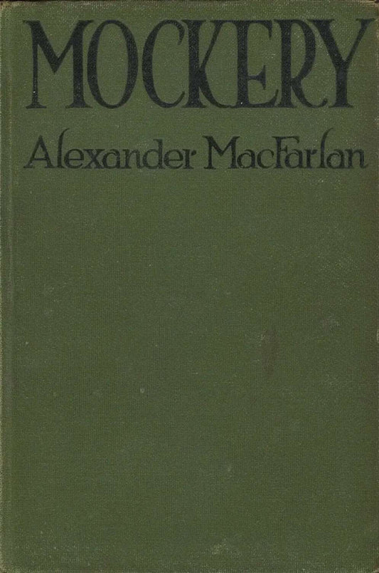 Mockery: A Tale of Deception by Alexander MacFarlan