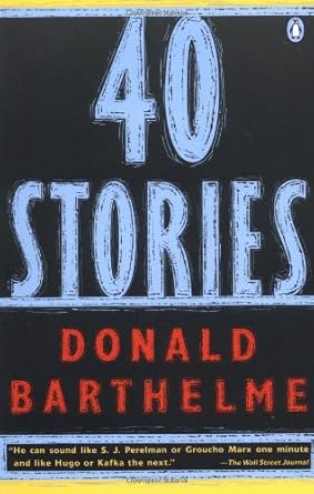 40 Stories Donald Barthelme