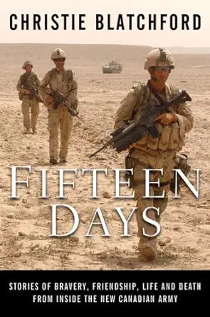 Fifteen Days: Stories of Bravery, Friendship, Life and Death from Inside the New Canadian Army cover image
