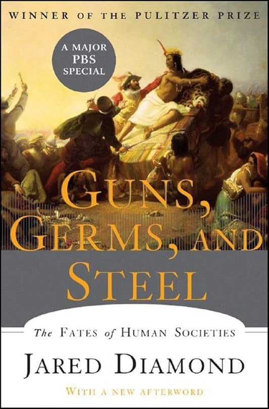Guns, Germs, and Steel: The Fates of Human Societies Jared Diamond