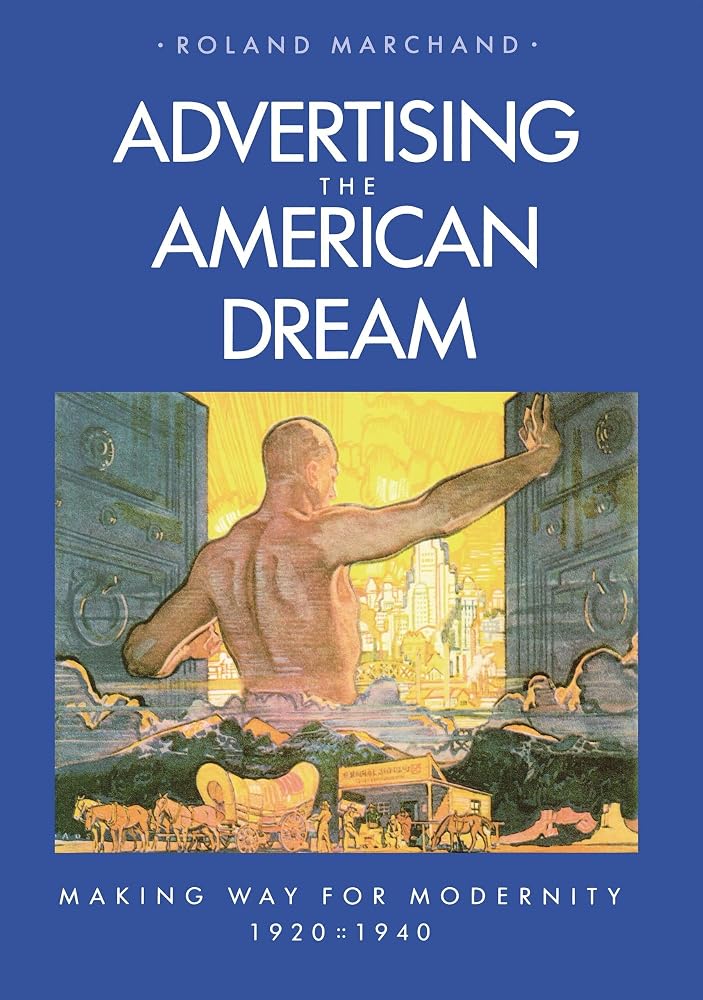 Advertising the American Dream: Making Way for Modernity, 1920-1940 cover image