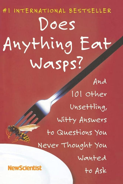 Does Anything Eat Wasps?: And 101 Other Unsettling, Witty Answers to Questions You Never Thought You Wanted to Ask cover image