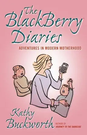 The BlackBerry Diaries: Adventures in Modern Motherhood cover image