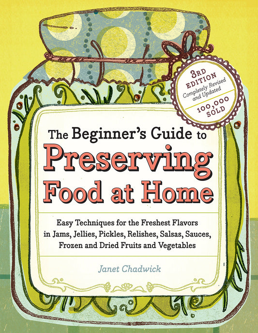 The Beginner's Guide to Preserving Food at Home (3rd Edition)