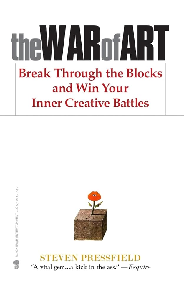 The War of Art: Break Through the Blocks and Win Your Inner Creative Battles Steven Pressfield, Shawn Coyne