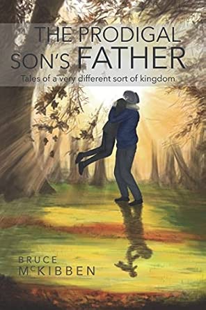 The Prodigal Son's Father: Tales of a very different sort of Kingdom cover image