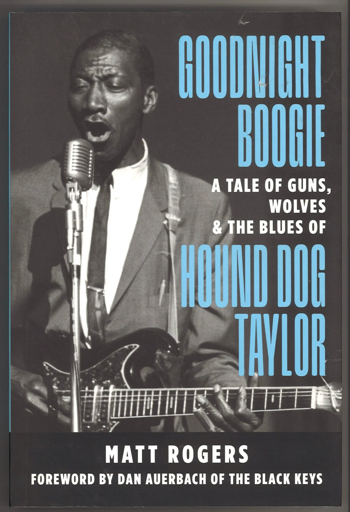 Goodnight Boogie: A Tale of Guns, Wolves & the Blues of Hound Dog Taylor