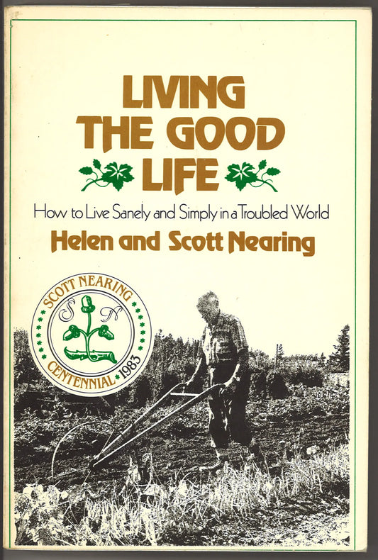 Living the Good Life: How to Live Sanely and Simply in a Troubled World
