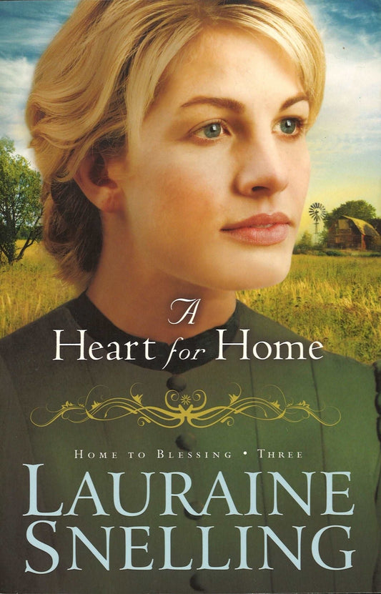 A Heart for Home (Home to Blessing, Book 3) by Lauraine Snelling - The Bookstore