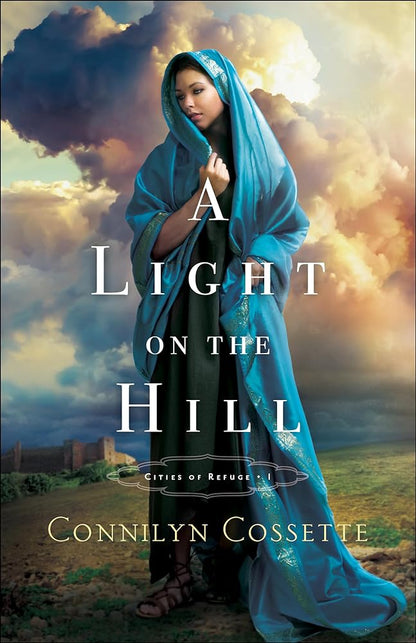 A Light on the Hill (Cities of Refuge) Connilyn Cossette