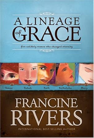 A Lineage of Grace - Unveiled: Tamar, Rahab, Ruth, Bathsheba, Mary - The Bookstore