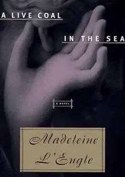 A Live Coal in The Sea by Madeleine L'Engle - The Bookstore