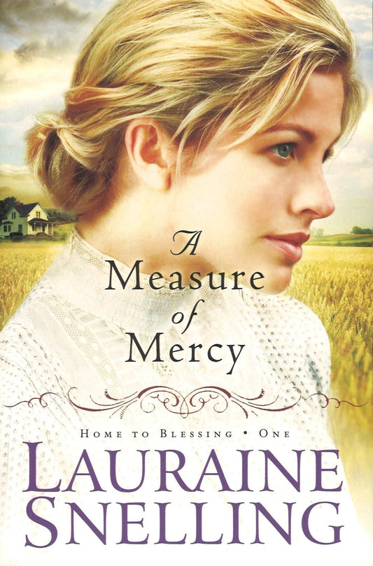 A Measure of Mercy (Home to Blessing, 1) by Lauraine Snelling - The Bookstore