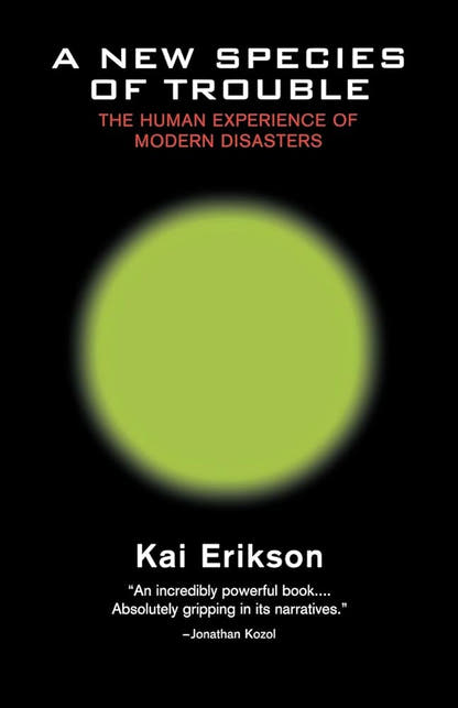 A New Species of Trouble: The Human Experience of Modern Disasters - The Bookstore