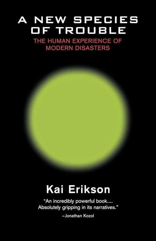 A New Species of Trouble: The Human Experience of Modern Disasters - The Bookstore
