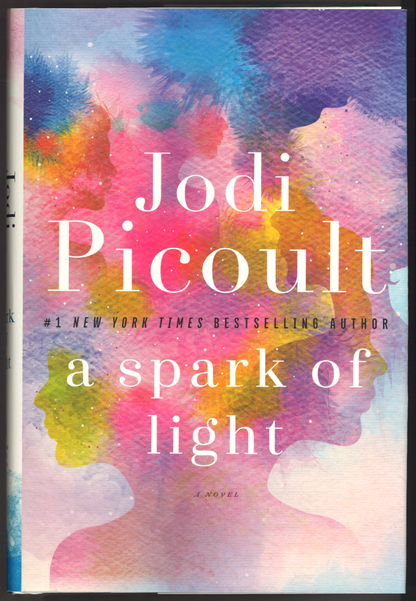 A Spark of Light: A Novel by Jodi Picoult - The Bookstore