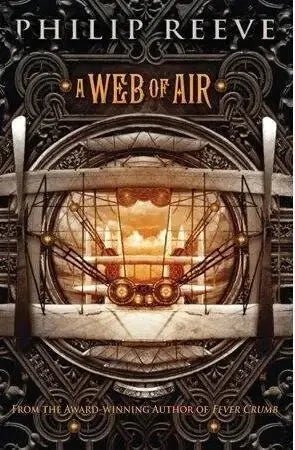 A Web of Air (Fever Crumb: Book 2) by Philip Reeve - The Bookstore