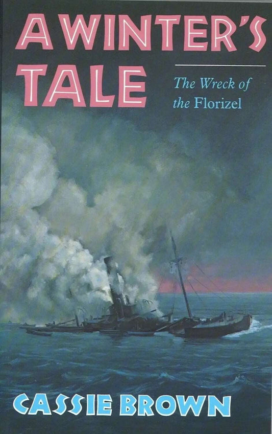 A Winter's Tale: The Wreck of the Florizel by Cassie Brown - The Bookstore