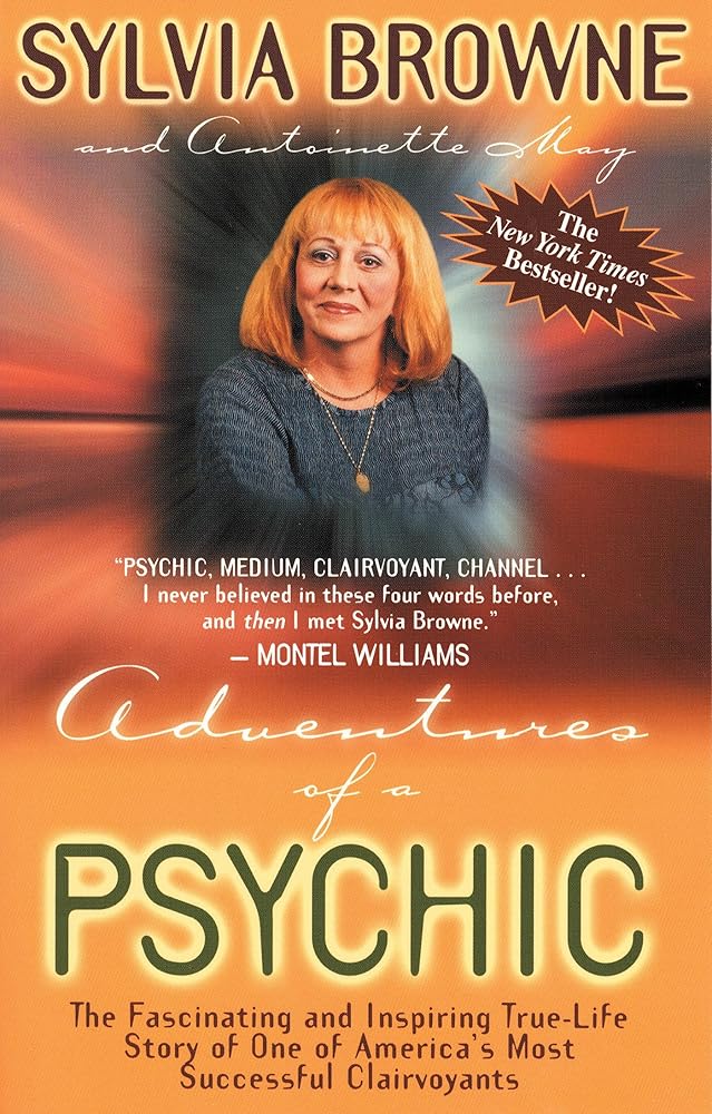 Adventures of a Psychic: A Fascinating and Inspiring True-Life Story of One of America's Most Successful Clairvoyants Sylvia Browne, Antoinette May
