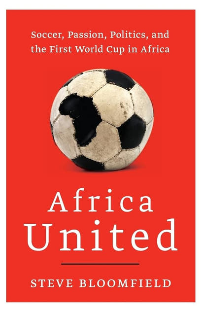 Africa United: Soccer, Passion, Politics, and the First World Cup in Africa - The Bookstore