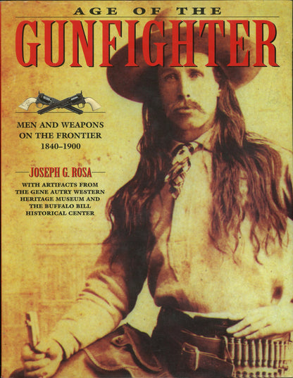 Age of The Gunfighter: Men and Weapons on The Frontier 1840 - 1900 - The Bookstore