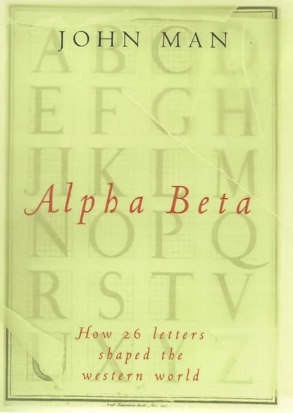 Alpha Beta: How Our Alphabet Changed The Western World - The Bookstore