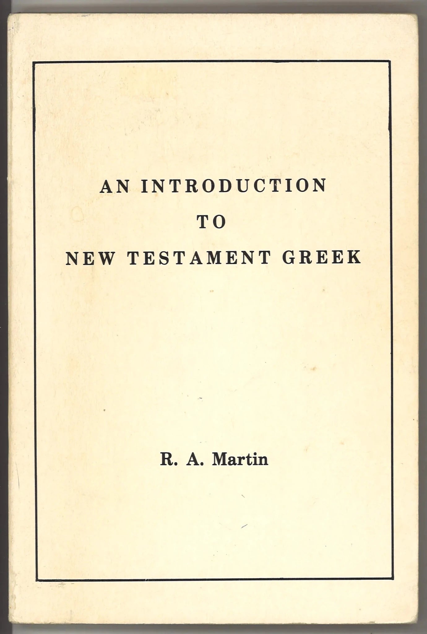 An Introduction to New Testament Greek: New Testament Greek Grammar - The Bookstore
