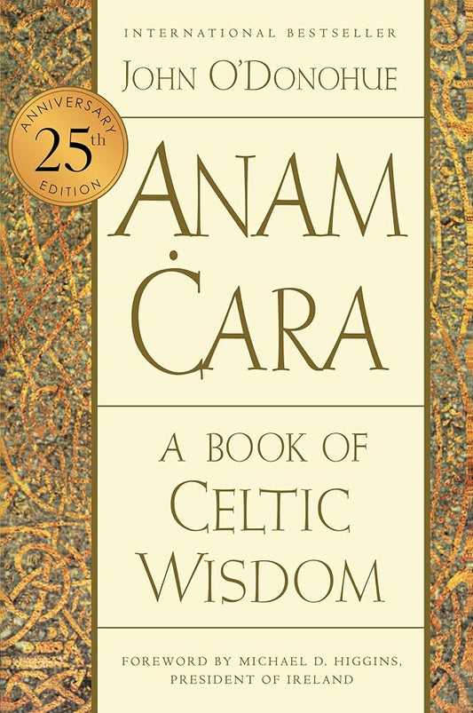 Anam Ċara [Twenty - fifth Anniversary Edition]: A Book of Celtic Wisdom - The Bookstore