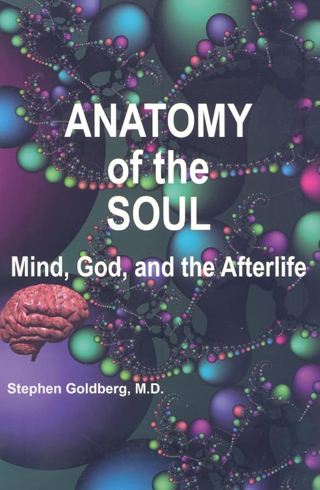 Anatomy of the Soul: Mind, God, and the Afterlife - The Bookstore