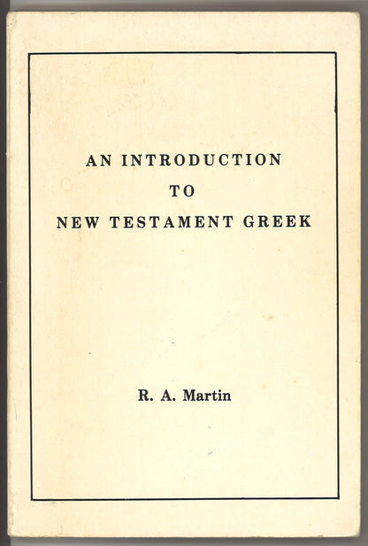 An Introduction to New Testament Greek: New Testament Greek Grammar