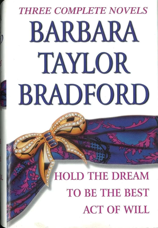 Barbara Taylor Bradford: Three Complete Novels - The Bookstore