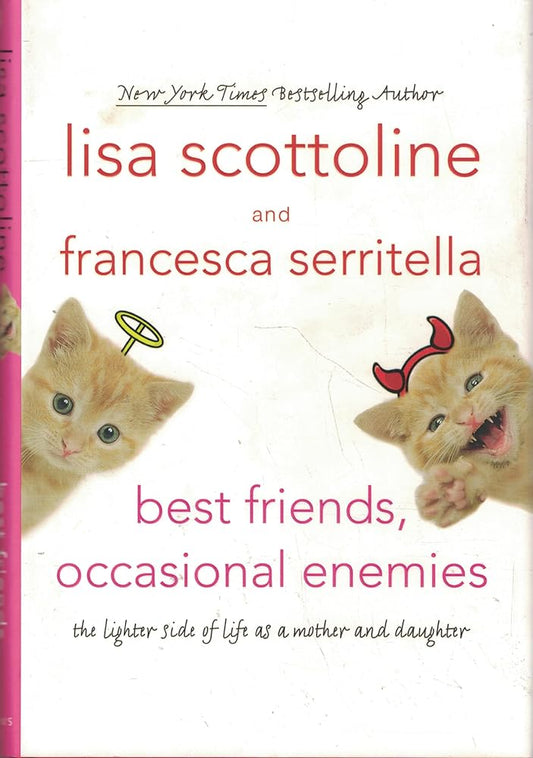 Best Friends, Occasional Enemies: The Lighter Side of Life As a Mother and Daughter - The Bookstore