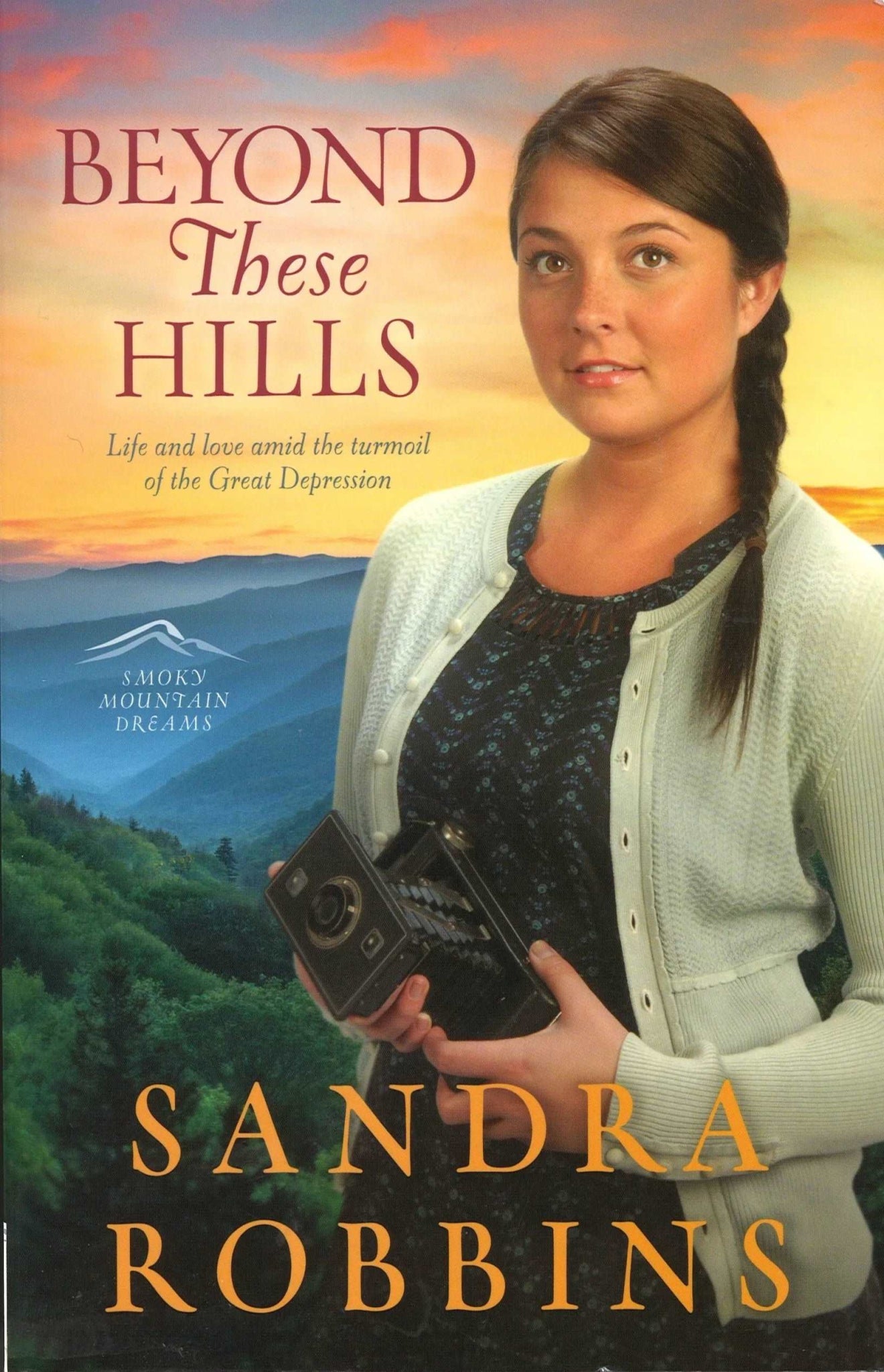 Beyond These Hills (Smoky Mountain Dreams, Book 3), Sandra Robbins - The Bookstore